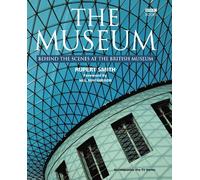 The Museum: Behind the Scenes at the British Museum