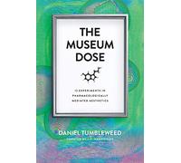 The Museum Dose: 12 Experiments in Pharmacologically Mediated Aesthetics