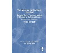 The Museum Environment Revisited: Revisiting Garry Thomson’s Seminal Publication for Galleries, Libraries, Archives and Museums