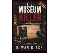 The Museum Killer: The 2500 Record Murder Mystery Logic Puzzle - Search the 15 Clues, Decode the Stolen Artwork Records, and Find the Killer (Who is The Killer)
