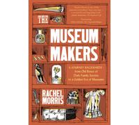 The Museum Makers : A Journey Backwards