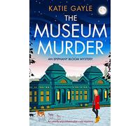 The Museum Murder: An utterly unputdownable cozy mystery: 2 (Epiphany Bloom Mysteries)