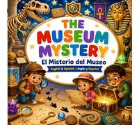 THE MUSEUM MYSTERY El Misterio del Museo: English & Spanish / Inglés y Español