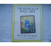 The Museum of Bad Art: Art Too Bad to be Ignored
