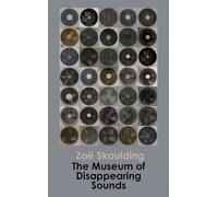 The Museum of Disappearing Sounds