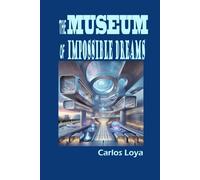 THE MUSEUM OF IMPOSSIBLE DREAMS