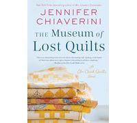 The Museum of Lost Quilts : An ELM Creek Quilts Novel