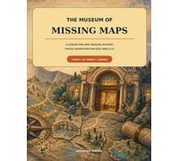 The Museum of Missing Maps: A Screen-Free Map-Reading Mystery Puzzle Adventure for Kids Ages 8-12