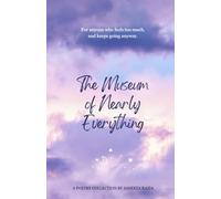 The Museum of Nearly Everything: A Poetry Collection