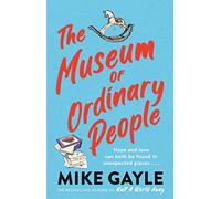 The Museum of Ordinary People: The uplifting new novel from the bestselling author of Half a World Away
