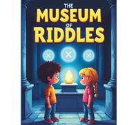 The Museum of Riddles: A Puzzle Adventure Book Filled with Riddles, Mazes, and Mysteries for Curious Kids Ages 6-12