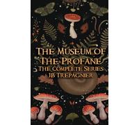 The Museum of the Profane: The Complete Series