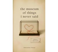 The Museum of Things I Never Said
