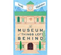 The Museum of Things Left Behind: A Sharp Satire and Heartwarming Fable About a Place Lost in Time