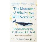 The Museum of Whales You Will Never See, Greene, A