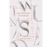The Museum of Words: a memoir of language, writing, and mortality