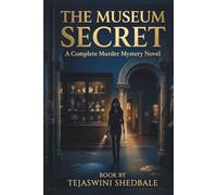 THE MUSEUM SECRET: A COMPLETE MURDER MYSTERY NOVEL