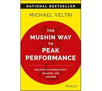 The Mushin Way to Peak Performance: The Path to Productivity, Balance, and Success