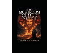 THE MUSHROOM CLOUD VISION