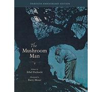 The Mushroom Man: 30th Anniversary Edition