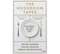 The Mushroom Tapes : Conversations on a Triple Murder Trial - from three of Australia's finest writers, including the winner of the 2025 Baillie Gifford Prize