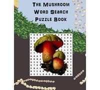 The Mushroom Word Search Puzzle Book: Suitable for adults and children / gift for horticulture, gardeners, foragers, mycologists and hippies.