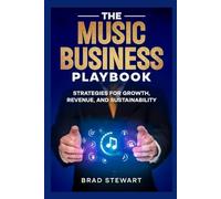 The Music Business Playbook: Strategies for growth, Revenue & Sustainability
