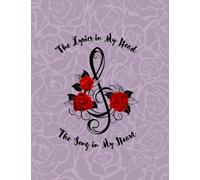 The Music in My Head The Song in My Heart: 8.5 x 11 Large Lyric Notebook Journal with 120 lined pages for Songwriters/Lyricists/Poetry Writers/Unique Gift for Musicians