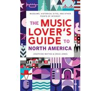 The Music Lover's Guide to North America: Museums, Historical Sites, and Other Points of Interest