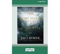 The Music Maker of Auschwitz IV [16pt Large Print Edition]
