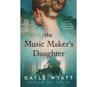 The Music Maker's Daughter: A gritty historical saga of love, friendship and loyalty (The Westcott Girls)