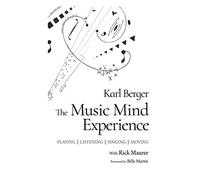 The Music Mind Experience: Playing-Listening-Singing-Moving
