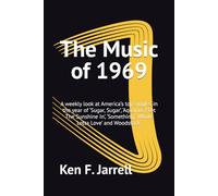The Music Of 1969: A weekly look at America’s top singles in the year of ‘Sugar, Sugar’, ‘Aquarius’/‘Let The Sunshine In’, ‘Something’, ‘Whole Lotta ... top singles each year from 1964 to 1970)