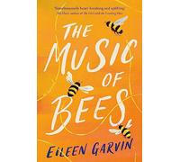 The Music of Bees : The heart-warming and redemptive story everyone will want to read this winter