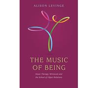 The Music of Being: Music Therapy, Winnicott and the School of Object Relations