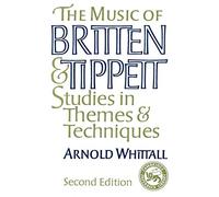 The Music of Britten and Tippett: Studies in Themes and Techniques