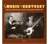 The Music Of Kentucky: Early American Rural Classics 1927-1937 Volume 2 [CD]