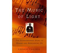 The Music of Light: The Extraordinary Story of Hikari and Kenzaburo Oe