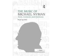 The Music of Michael Nyman: Texts, Contexts and Intertexts