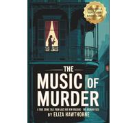 The Music of Murder: A True Crime Tale from Jazz Age New Orleans - The Axeman Files: Unsolved Murders, Jazz Panic, and the Legend That Haunted a City (Shadows of the Past)