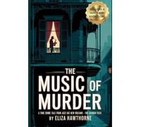 The Music of Murder: A True Crime Tale from Jazz Age New Orleans - The Axeman Files: Unsolved Murders, Jazz Panic, and the Legend That Haunted a City (5) (Shadows of the Past)