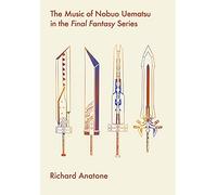 The Music of Nobuo Uematsu in the Final Fantasy Series (Studies in Game Sound and Music)