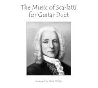 The Music of Scarlatti for Guitar Duet (Composers’ Masterworks for Guitar Duet)