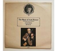 The Music Of Scott Skinner: Traditional Scots Fiddling on The Original Recordings of J. Scott Skinner
