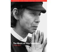 The Music of Toru Takemitsu: 14 (Music in the Twentieth Century, Series Number 14)