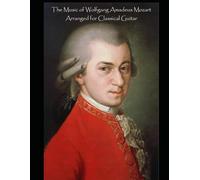The Music of Wolfgang Amadeus Mozart Arranged for Classical Guitar