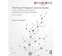 The Music Producer’s Survival Guide: Chaos, Creativity, and Career in Independent and Electronic Music (Sound On Sound Presents...)