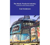 The Music Products Industry: A Textbook for Music Business Students