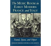 The Music Room in Early Modern France and Italy: Sound, Space and Object: 176 (Proceedings of the British Academy)