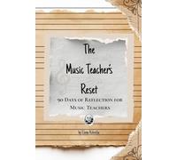 The Music Teacher’s Reset: A 90-Day Reflection Journal for Music Teachers